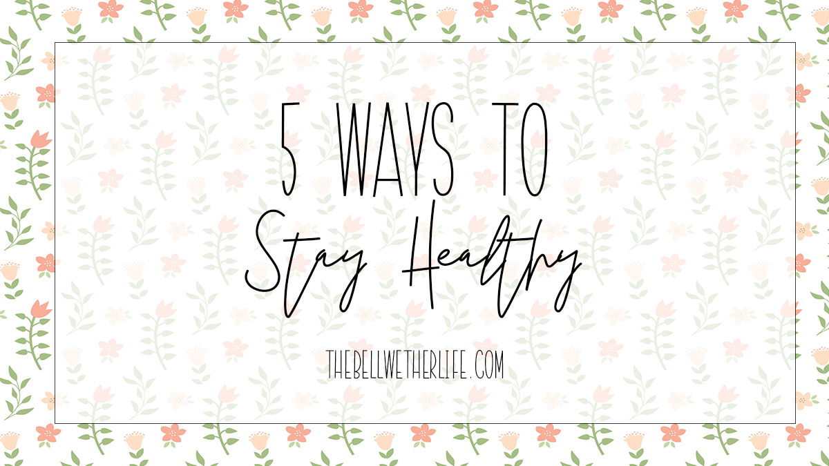 5 Ways To Stay Healthy