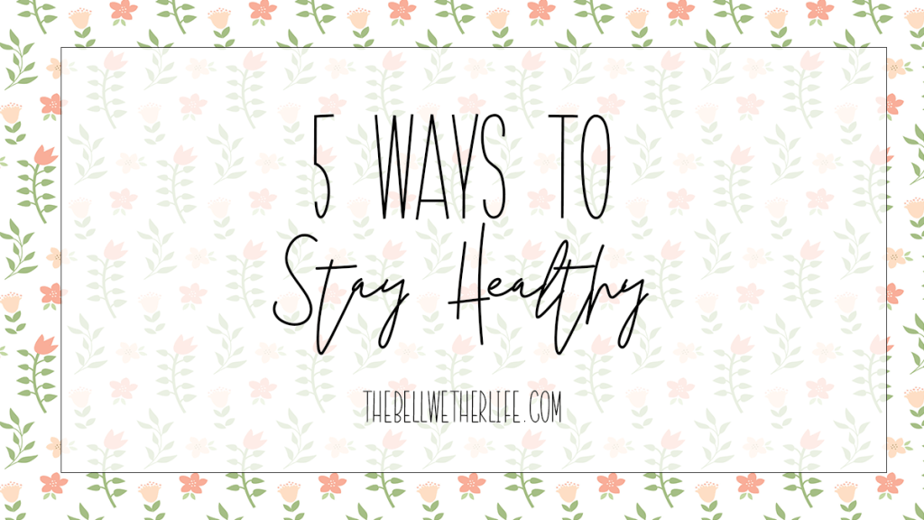 5 Ways To Stay&nbsp;Healthy