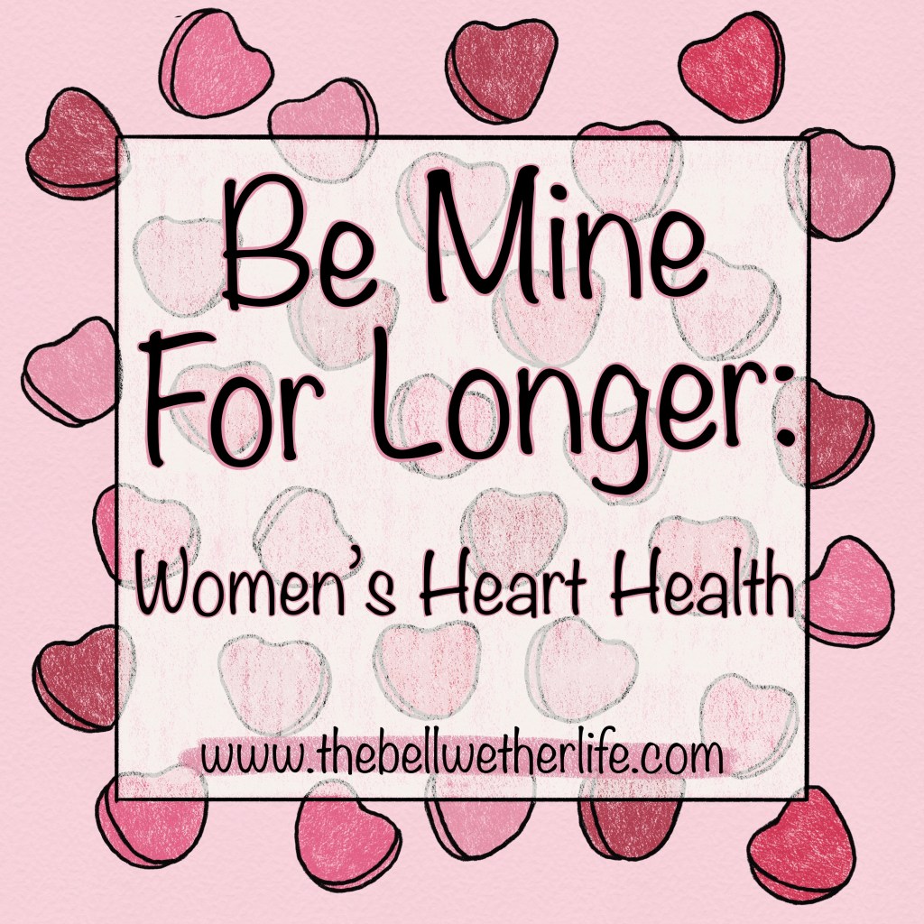 Be Mine For Longer: Women’s Heart&nbsp;Health